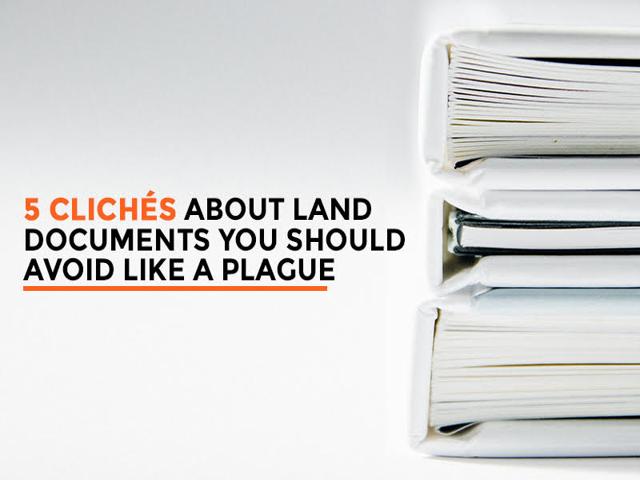 5 Clichés about Land Documents You Should Avoid Like a Plague